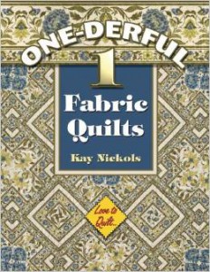 Wonderful 1 Fabric Quilts by Kay Nickols