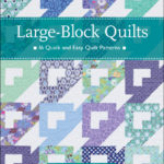 Large-Block Quilts by VIctoria L. Eapen