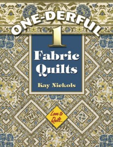 One-derful 1-Fabric Quilts by Kay Nichols