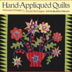 Hand-Appliqued Quilts: Beautiful Designs and Simple Techniques by Tonye Belinda Phillips