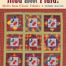 Mad about Plaid: 8 Quilts from Classic Fabrics by Debbie Bacon