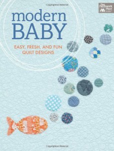 Modern Baby: Easy, Fresh, and Fun Quilt Designs by That Patchwork Place