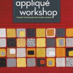 The Quilter's Workshop - Timeless Techniques For Modern Designs